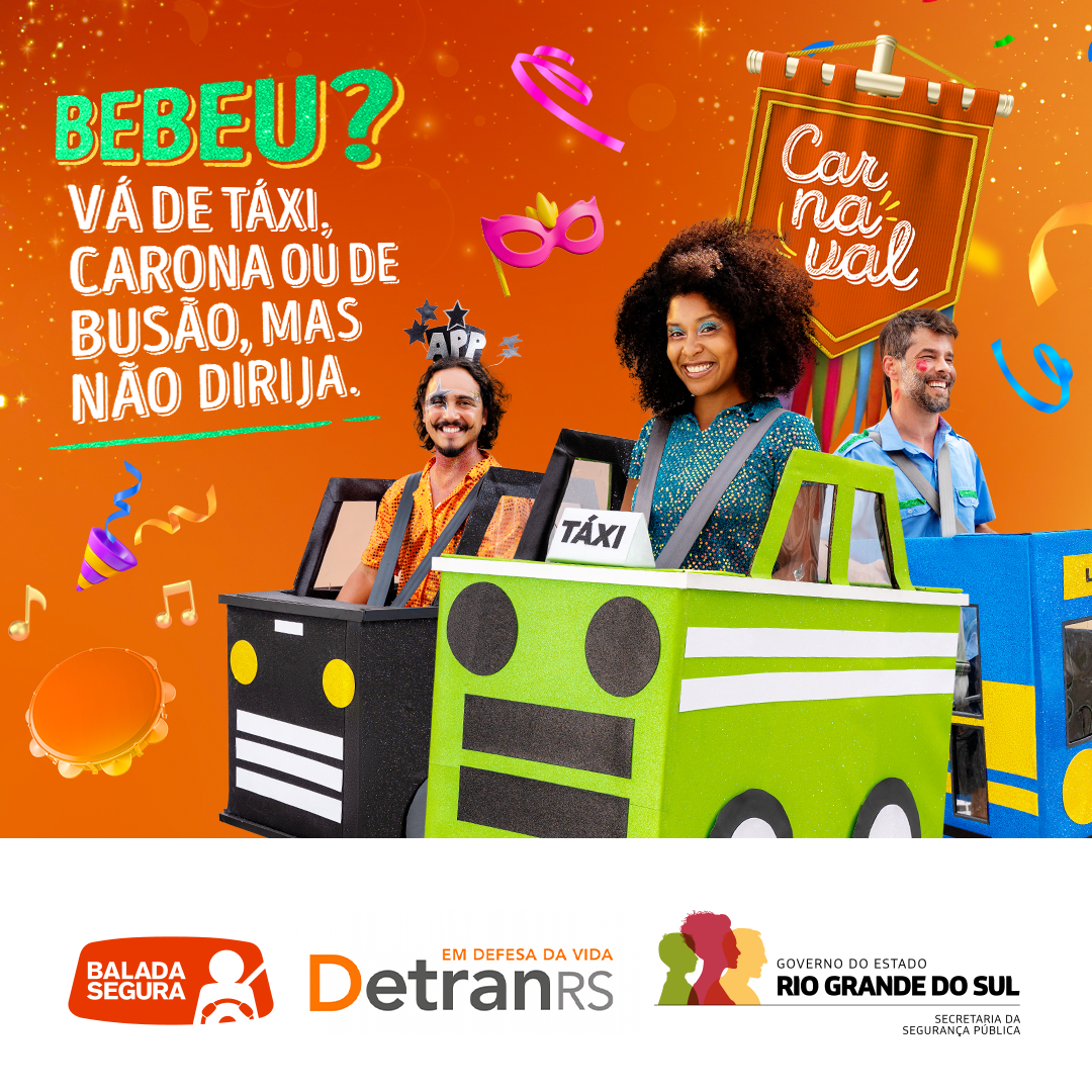 Peça da campanha: “Bebeu? Vá de táxi, carona ou de busão, mas não dirija.” com os três foliões fantasiados de veículos.